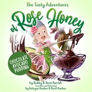 The Tasty Adventures of Rose Honey: Chocolate Avocado Pudding cover image cdn