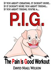 P. I. G. the Pain Is Good Workout cover image cdn
