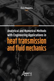 Analytical and Numerical Methods With Engineering : Applications in Heat Transmission and Fluid Mechanics cover image cdn