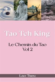 Tao Teh King: Le Chemin Du Tao, Volume 2 cover image cdn