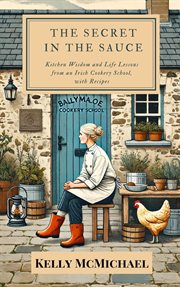 The Secret in the Sauce: Kitchen Wisdom and Life Lessons From Ballymaloe Cookery School, With Recipe cover image cdn