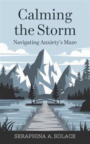 Calming the Storm : Navigating Anxiety's Maze cover image cdn
