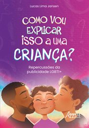 Como Vou Explicar Isso a Uma Criança?: Repercussões Da Publicidade LBGTI+ cover image cdn
