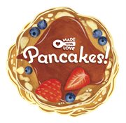 Made With Love : Pancakes! cover image cdn