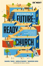 Becoming a Future-Ready Church : 8 Shifts to Encourage and Empower the Next Generation of Leaders cover image cdn