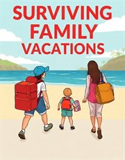 Surviving Family Vacations cover image cdn