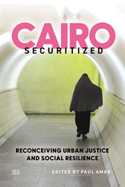 Cairo Securitized : Reconceiving Urban Justice and Social Resilience cover image cdn