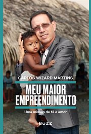 Meu Maior Empreendimento : Uma Missão De Fé, Amor E Trabalho Comunitário cover image cdn