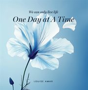 One Day at a Time : We Can Only Live Life cover image cdn