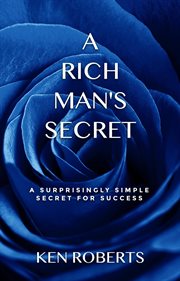 A Rich Man's Secret : A Surprisingly Simple Secret for Success cover image cdn