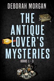 The Antique Lover's Mysteries, Books 1 - 3 cover image cdn