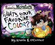 Raised by Monsters : What's Your Favorite Color? cover image cdn