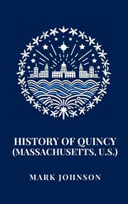 History of Quincy: Massachusetts, U.S. cover image cdn