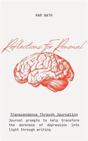 Reflections for Renewal: Journal Prompts to Help Transform the Darkness of Depression Into Light Thr cover image cdn