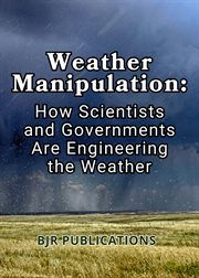 Weather Manipulation: How Scientists and Governments Are Engineering the Weather cover image cdn