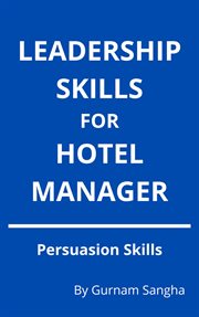 Leadership Skills for Hotel Manager - Persuasion Skills cover image cdn