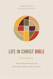 Life in Christ Bible: Discovering, Believing, and Rejoicing in Who God Says You Are (NKJV, Comfo cover image cdn