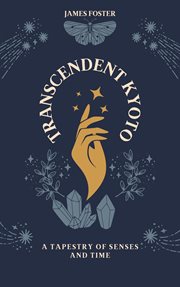 Transcendent Kyoto: a Tapestry of Senses and Time cover image cdn