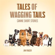 Tales of Wagging Tails : Canine Short Stories cover image cdn