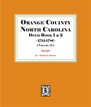 Orange County, North Carolina Deed 1752-1786, Volume #1 : Books #1-2 cover image cdn