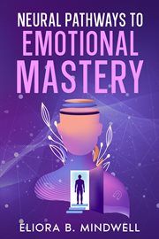 Neural Pathways to Emotional Mastery cover image cdn