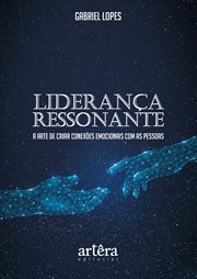 Liderança Ressonante: A Arte de Criar Conexões Emocionais Com as Pessoas cover image cdn