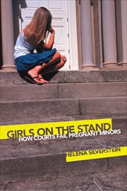 Girls on the Stand : How Courts Fail Pregnant Minors cover image cdn