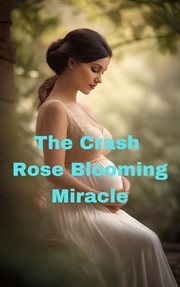The Crash Rose Blooming Miracle cover image cdn
