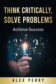 Think Critically, Solve Problems: Achieve Success cover image cdn
