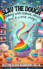 Slay the Dough: Baking with Science, Sass, and a Little Magic cover image cdn