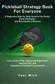 Pickleball Strategy Book for Everyone : A Beginners Step-by-Step Guide to the Game, Rules, Strategies, and Winning More Matches cover image cdn