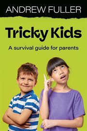 Tricky Kids : A Survival Guide for Parents cover image cdn