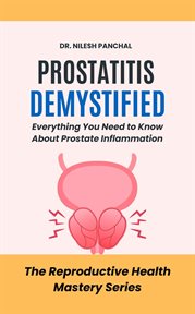 Prostatitis Demystified: Everything You Need to Know About Prostate Inflammation cover image cdn
