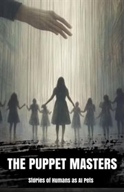 The Puppet Masters: Stories of Humans as AI Pets cover image cdn