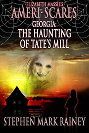 Ameri-Scares: Georgia: The Haunting of Tate's Mill cover image cdn
