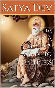 Satya Dev: A Mystic's Guide to Happiness cover image cdn