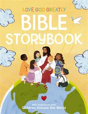 Love God Greatly Bible Storybook : With Illustrations from Children Around the World cover image cdn