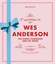 Wes Anderson : The Iconic Filmmaker and his Work cover image cdn