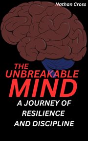 The Unbreakable Mind: A Journey of Resilience and Discipline cover image cdn
