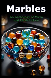 Marbles : An Anthology of Micro and Flash Fiction cover image cdn