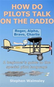 How Do Pilots Talk on the Radio: A Beginner's Guide to the Special Pilot Language cover image cdn