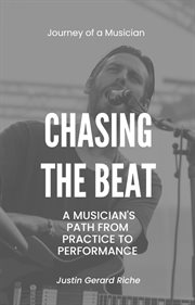 Chasing the Beat: A Musician's Path From Practice to Performance cover image cdn