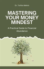 Mastering Your Money Mindset : A Practical Guide to Financial Abundance cover image cdn