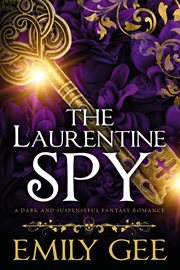 The Laurentine Spy; a Dark and Suspenseful Fantasy Romance cover image cdn