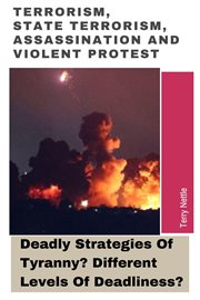 Terrorism, State Terrorism, Assassination and Violent Protest: Deadly Strategies of Tyranny? Differe cover image cdn