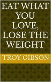 Eat What You Love, Lose the Weight cover image cdn
