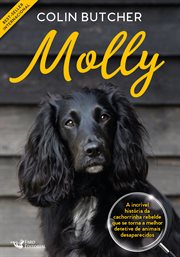 Molly : A Incrível História Da Cachorrinha Rebelde Que Se Tornou Uma Super Detetive de Animais Desaparecidos cover image cdn
