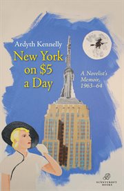 New York on $5 a Day : A Novelist's Memoir, 1963-64 cover image cdn