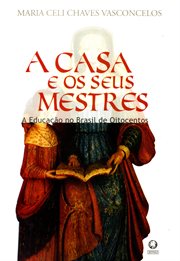 A Casa E Os Seus Mestres : A educação no brasil de oitocentos cover image cdn