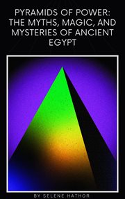 Pyramids of Power: The Myths, Magic, and Mysteries of Ancient Egypt cover image cdn